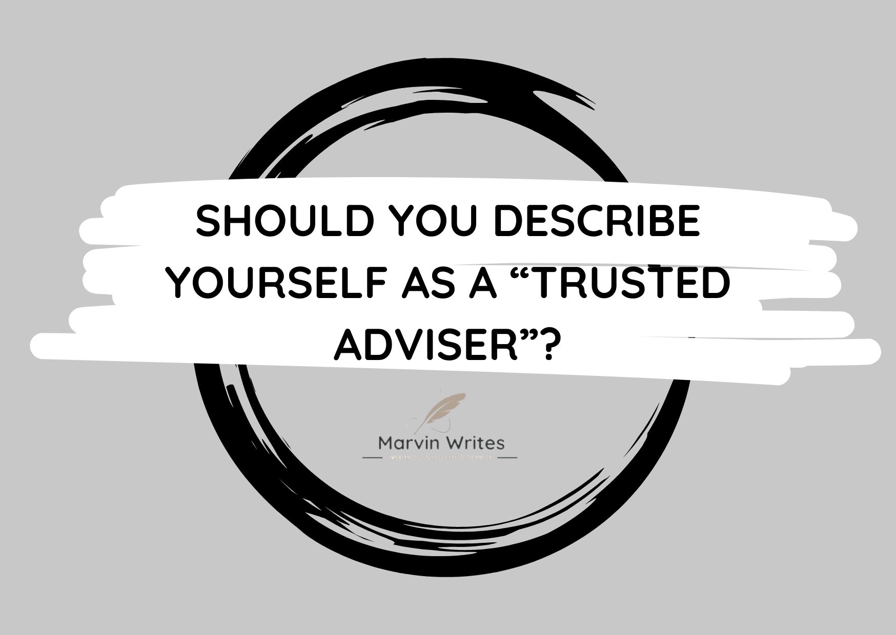 Should you describe yourself as a “trusted adviser”?